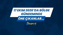 17 EKİM 2026’DA BÖLGE GÜNDEMİNDE ÖNE ÇIKANLAR...