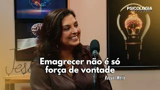 PSICOLOGIA E PROPÓSITO | EMAGRECER NÃO É SÓ FORÇA DE VONTADE - RAQUEL MELLO