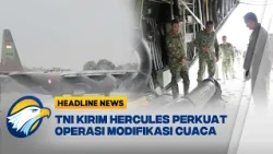 [HEADLINE NEWS, 24/10] TNI Kirim Pesawat Hercules Percepat Modifikasi Cuaca Atasi Karhutla