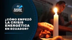 How did the energy crisis in Ecuador begin? | Digital Radar | Ecuavisa