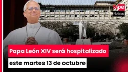 Papa León XIV será internado este martes para someterse a una cirugía por un nódulo pulmonar
