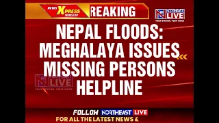Meghalaya Sets Up Helpline For Residents Affected By Nepal Flash Flood