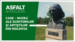 Asfalt de Moldova, ediția din 18.10.2026 /// CASE - MUZEU ALE SCRIITORILOR ȘI ARTIȘTILOR DIN MOLDOVA
