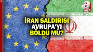 Avrupa'da İran çatlağı! İran saldırısı Avrupa'yı böldü mü? | A Haber