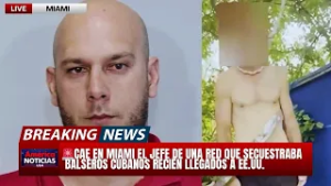 ?CAE EN MIAMI EL JEFE DE UNA RED QUE SECUESTRABA BALSEROS CUBANOS RECIÉN LLEGADOS A EE.UU.
