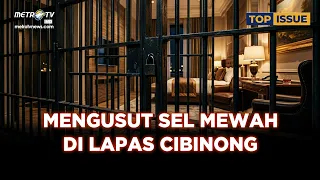 [FULL] MENGUSUT SEL MEWAH DI LAPAS CIBINONG | TOP ISSUE