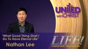 "What Good Thing Shall I Do To Have Eternal Life" - Nathan Lee (united 1 29 26)
