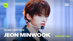 [FAN PICK CAM 4K] CLOSE YOUR EYES - JEON MINWOOK 'Open Your Eyes' [THE SHOW] Broadcast 10/06/26