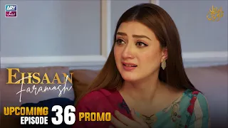 Ehsaan Faramosh - Upcoming Episode 36 | Promo | Momina Iqbal | ARY Zindagi