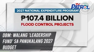 DBM: Walang 'leadership fund' sa panukalang 2027 budget | TV Patrol