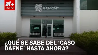Caso Dafne: Juicio de Gabriel ‘N’ avanza en Tamaulipas | Noticias del día de hoy 12 de Agosto 2026