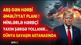 GÖZLNİLMƏZ HÜCUM TƏHLÜKƏSİ! - Minlərlə hərbçi Yaxın Şərqə YOLLANIR - Tramp VURMAĞA QƏRAR VERDİ?
