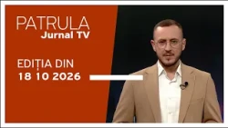 Patrula Jurnal TV, ediția din 18.10.2026