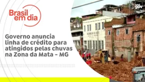 Governo anuncia linha de crédito para atingidos pelas chuvas na Zona da Mata - MG
