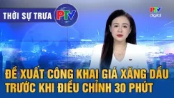 Phu Tho News Noon 10/15/2026 | Proposal to announce fuel prices 30 minutes before adjustment