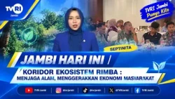JAMBI TODAY | Forest Ecosystem Corridor: Preserving Nature, Driving the Local Economy #tvrijambi