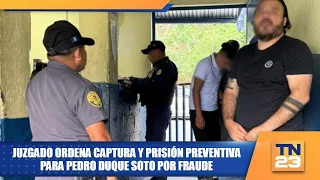 Court orders arrest and pretrial detention for Pedro Duque Soto for fraud