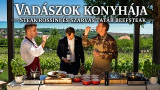 Vadászok konyhája – Steak Rossini és szarvas tatár beefsteak