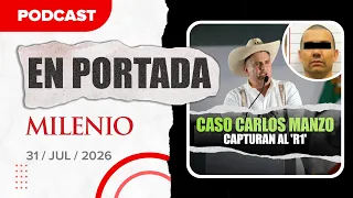Cae 'El R1', autor intelectual del asesinato de Carlos Manzo | Noticias de hoy 31/7/2026 #Podcast