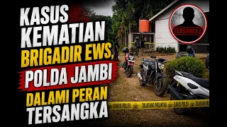 BRIGADIER EWS DEATH CASE, JAMBI REGIONAL POLICE INVESTIGATE SUSPECTS' ROLES