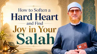 How to Soften a Hard Heart and Find Joy in Your Salah? | Dr Muhammad Salah