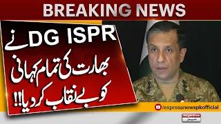 DG ISPR Reveals India’s Full Narrative | Major Details Unveiled | Breaking News | Express News