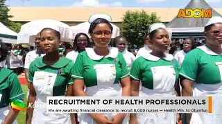 Recruitment Of Health Professionals: We are awaiting financial clearance to recruit 8,000 nurses