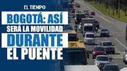 Traffic in Bogotá: Congested roads and measures for the long weekend | EL TIEMPO