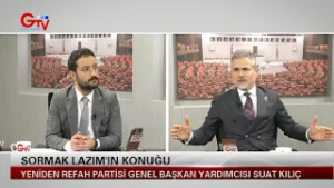 SORMAK LAZIM - YENİDEN REFAH PARTİSİ GENEL BAŞKAN YARDIMCISI SUAT KILIÇ