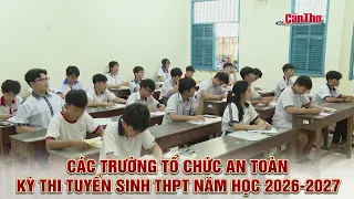 Schools organize safe high school entrance exams for the 2026-2027 academic year | CT-TDT