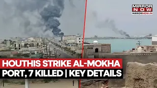 BREAKING: Houthi Missile & Drone Strike On Al-Mokha Port Kills 7, Army Issues Statement | WATCH