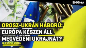 Enigma - Ukrajna Európáért harcol, de Európa mit vállal érte? | Olekszij Anton