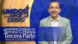 Unidos en El Amor de Cristo con Pastor Luis Parra 10-19-26