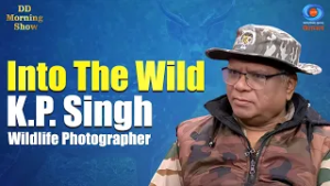DD Morning Show | Into The Wild | K.P. Singh | Wildlife Photographer | DD National