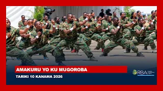 AMAKURU YO KU MUGOROBA || TARIKI 10 KANAMA 2026
