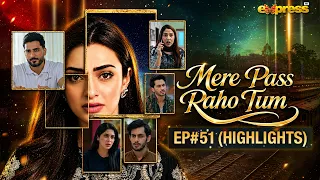 Mere Pass Raho Tum | Highlights Ep 51 - 🎬 | Nawal Saeed | Omer Shahzad | Express TV