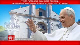 Città di Rimini: Incontro con Assistiti dalla Caritas, 22 agosto 2026-Papa Leone XIV