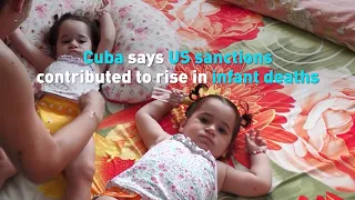 Cuba says US sanctions contributed to rise in infant deaths