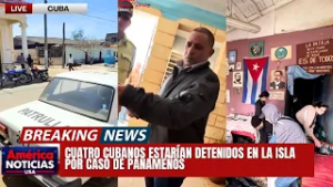CUATRO CUBANOS ESTARÍAN DETENIDOS EN LA ISLA POR CASO DE PANAMEÑOS - America NOTICIAS USA