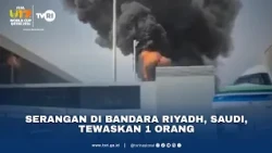 Serangan Di Bandara Riyadh, Saudi, Tewaskan 1 Orang