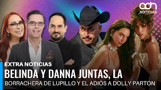 Belinda and Danna together, Lupillo's drunken episode, and saying goodbye to Dolly Parton | Extra...