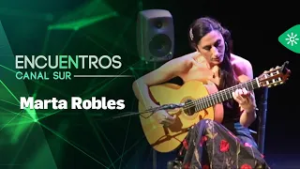Encuentros Canal Sur | Marta Robles, guitarrista, cantante y compositora