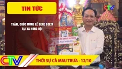 CA MAU NEWS NOON 10/12/2026 | VISITING AND CONGRATULATING ON SENE DOLTA FESTIVAL IN HUNG HOI COMMUNE