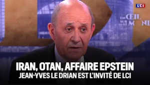 Iran, OTAN, affaire Epstein... les vérités de Jean-Yves Le Drian sur LCI｜LCI