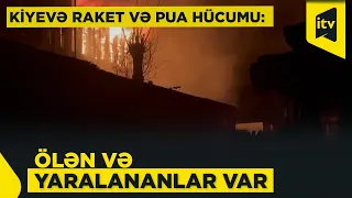 Rusiyanın zərbələri Kiyevdə 6 nəfərin həyatına son qoyub