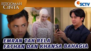 Emran Nggak Terima Lihat Khansa dan Fathan Bahagia | Istiqomah Cinta - Episode 20