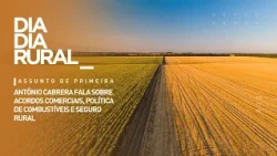 Antônio Cabrera discusses trade agreements, fuel policy, and agricultural insurance