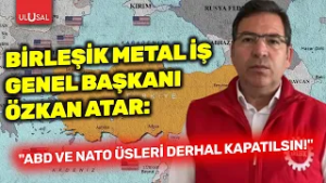 Özkan Atar’dan Hükümete İncirlik çağrısı: "ABD ve NATO Üsleri derhal kapatılsın!"