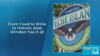 From Food to Wine to Historic sites Windsor has it all