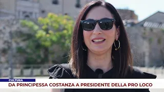CULTURA. DA PRINCIPESSA COSTANZA A PRESIDENTE DELLA PRO LOCO